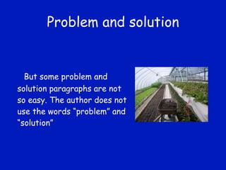 Problem and solution But some problem and solution paragraphs are not so easy. The author does not use the words “problem” and “solution” 