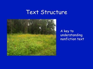 Text Structure A key to understanding nonfiction text 
