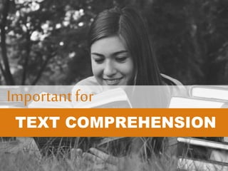 Importantfor
TEXT COMPREHENSION
 