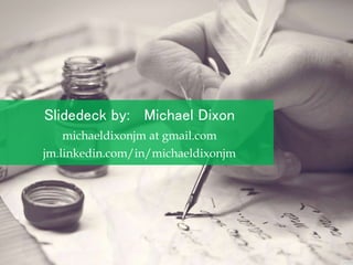 Slidedeck by: Michael Reginald
jm.linkedin.com/in/michaelreginaldjm
 