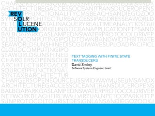 TEXT TAGGING WITH FINITE STATE
TRANSDUCERS
David Smiley
Software Systems Engineer, Lead
 