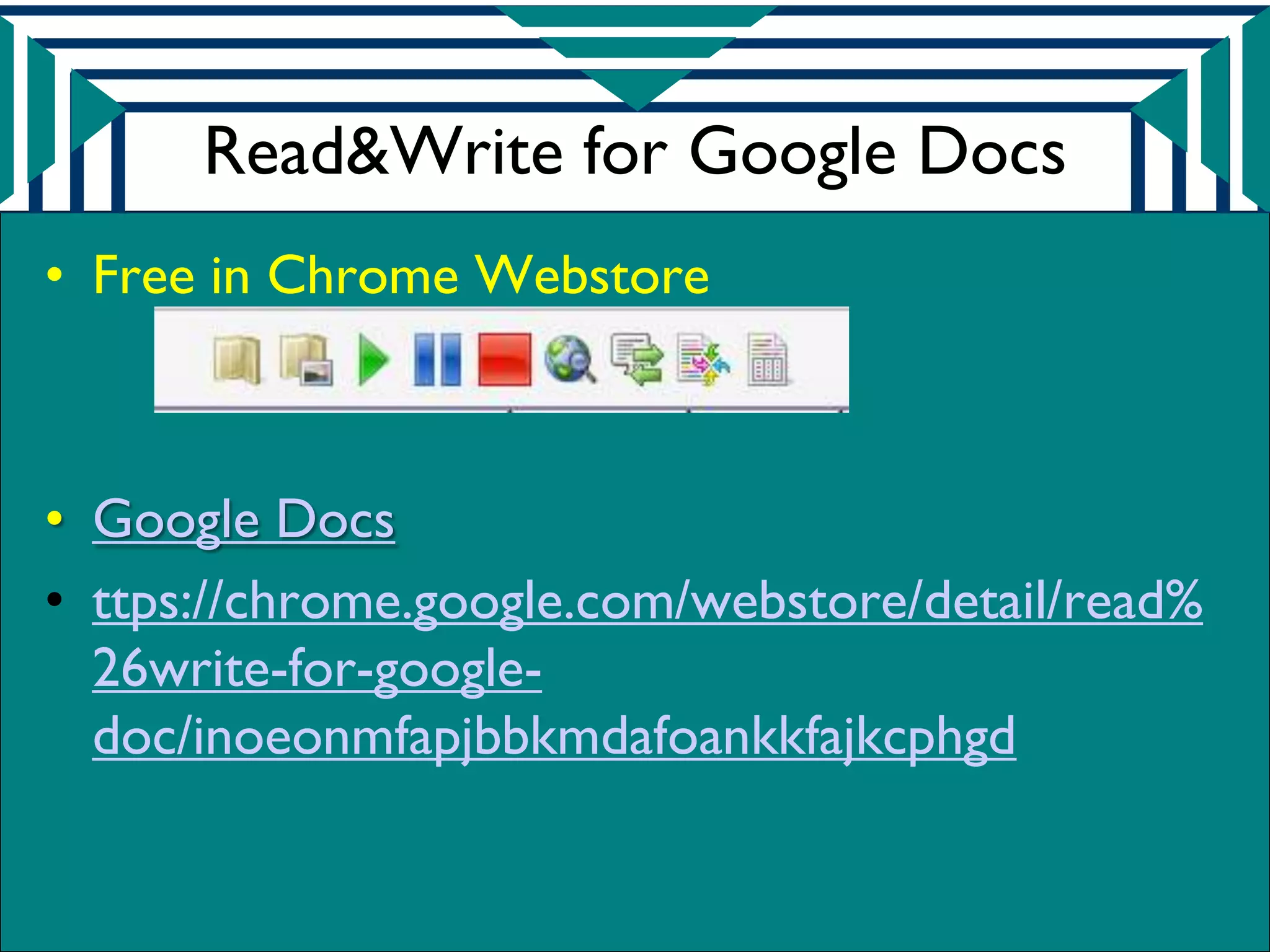 Read&Write for Google Docs
• Free in Chrome Webstore



• Google Docs
• ttps://chrome.google.com/webstore/detail/read%
  26write-for-google-
  doc/inoeonmfapjbbkmdafoankkfajkcphgd
 