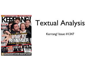 Textual Analysis
   Kerrang! Issue #1347
 