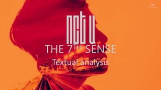 THE 7TH SENSE
Textual analysis
 