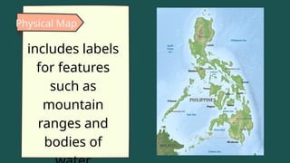 Physical Map
includes labels
for features
such as
mountain
ranges and
bodies of
 