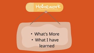 • What's More
• What I have
learned
 