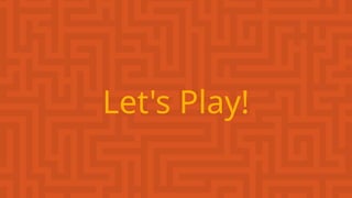 Let's Play!
 