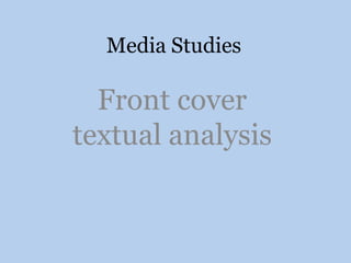 Media Studies  Front cover textual analysis 