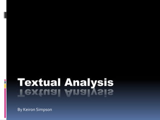 Textual Analysis  By Keiron Simpson 