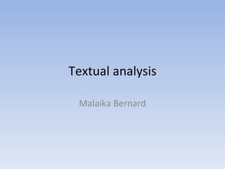 Textual analysis Malaika Bernard 