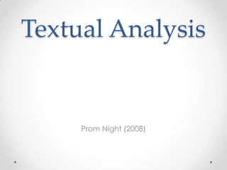 Textual Analysis


     Prom Night (2008)
 