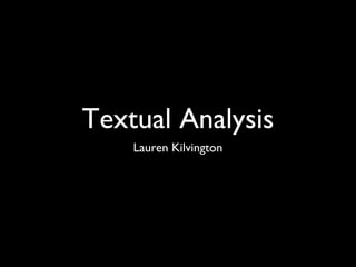 Textual Analysis
Lauren Kilvington
 