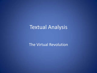 Textual Analysis
The Virtual Revolution
 