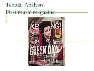 Textual Analysis
First music magazine
 