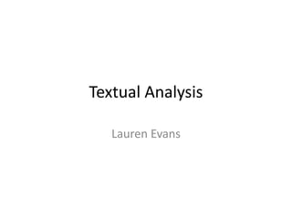 Textual Analysis 
Lauren Evans 
 