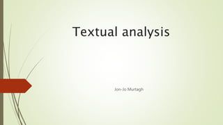 Textual analysis
Jon-Jo Murtagh
 