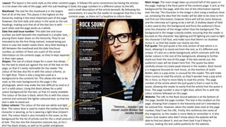 Main image: The main image takes up around half of the space on
the page, making it the focal point of the contents page. It acts as the
background for the page, with the rest of the information layered
over the top. The character in the image is shot using a medium close
up, conveying the idea that the reader will be able to be close to him
and find out information, however there will still be some distance,
and the interview isn’t going to be a tell-all. A shallow depth of field
is also used to blur the background and force the audience’s focus
onto the character of the image rather than the background. The
background in the image is barely visible, ensuring that the reader is
focused on the character. Key lighting and fill lighting are used to light
the character’s full face, and make sure that there’s no shadows
across it, so that the reader can clearly see him.
Colour scheme: The colour of the text are white and light
blue. The colour blue is used to match the clothes that the
character is wearing, as he is wearing a light blue striped t-
shirt. The colour black is also included in the cover, as the
background for the list of articles and for the a small amount
of text. This ties into the characters costume too, as his t-
shirt has black stripes, as well as his jacket and glasses.
Masthead: The text for the masthead is in the largest
font of all of the text. This places it the highest on the
hierarchy, making it the most important part of the page.
However, the font style and colour is the same as the sub
headings, making sure that all of the text ties in with
each other and the page works as a whole.
Date line and issue number: The date line and issue
number are both beneath the masthead in a smaller text,
placing them lower down on the hierarchy. They’re not
intended to be the first thing noticed, instead being put
there in case the reader needs them. Very little leading is
left between the masthead and the date line/issue
number, as neither of them are a part of the actual
information on the contents page, so they’re kept separate
in their own space.
and a small description of the article beneath. By following the
conventions, it’s easy for the reader to recognise that this is the
contents page, as there isn’t a headline to inform them.
Shapes: The use of a block shape for a cover line allows
for the text to stand out against the rest of the text on the
page, so that it’s easily noticeable for the reader. The
colour of the box also fits in with the colour scheme, as
it’s light blue. There is also a long box used as a
background to the contents list. This allows the text to be
read, as the main background to the page is the
photograph, which may make the text difficult to read as it
isn’t a solid colour. Using this block allows for a solid
colour background for the text, so that it’s easily readable.
The colour of the box is black, which fits in with the colour
scheme and contrasts the lighter coloured text, so that the
text is able to stand out.
Pull quote: The pull quote is the only section of text which is in
black, allowing it to stand out from the rest, as it’s different and
unique. It’s also on a white background, which contrasts with the
darker colours in the rest of the background, allowing to further
stand out from the rest of the page. If the text stands out, the
audience’s eyes will be drawn here first. The quote has been
carefully chosen to create peak interest in the readers. Rock Sound
is a magazine focused on rock music, so the mention of Justin
Bieber, who is a pop artist, is unusual for the reader. This will make
them curious to read the article, as they’ll wonder how a pop artist
fits in here, so they’re more likely to read the article. The page
number of the article which the pull quote is from is next to the
quote, allowing the reader to easily find the article that the quote is
from. The page number is also in light blue, which fits in with the
colour scheme followed on this page.
Website: The URL to the Rock Sound website is at the bottom of
the page, beside the page number. The text is the smallest on the
page, showing that’s lowest in the hierarchy and isn’t intended to
be noticed first. However, when the reader does look at the page
number, they’ll see the URL. Firstly, this reinforces the name of
the magazine, so the reader is more likely to remember it. It also
means that readers who didn’t know about the website will be
able to find out about it, and can then look it up if they’re
curious, making the text subtle publicity for the website.
Layout: The layout is the same style as the other contents pages. It follows the same conventions by having the articles
in a list down the side of the page, with the sub headings in bold, the page numbers in a different colour to the left,
 