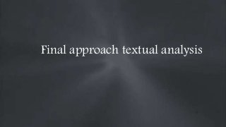 Final approach textual analysis
 