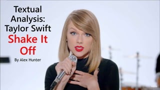 Textual
Analysis:
Taylor Swift
By Alex Hunter
 