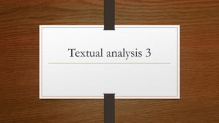 Textual analysis 3
 