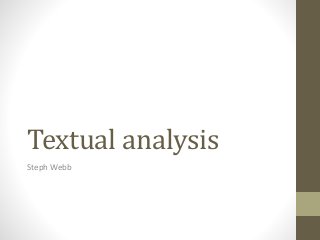 Textual analysis 
StephWebb 
 