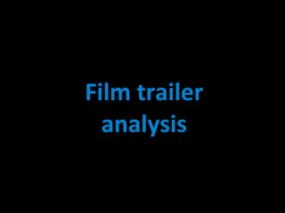 Film trailer
analysis
 