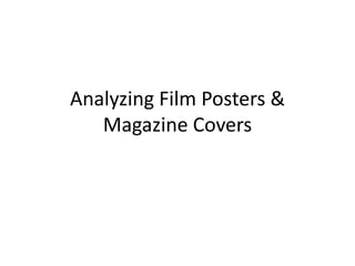 Analyzing Film Posters &
   Magazine Covers
 