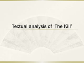Textual analysis of ‘The Kill’
 