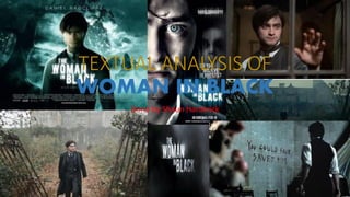 TEXTUAL ANALYSIS OF WOMAN IN BLACK 
Done by Shaun Hardwick  