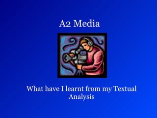 A2 Media   What have I learnt from my Textual Analysis 