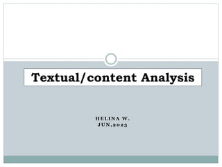 H E L I N A W .
J U N , 2 0 2 3
Textual/content Analysis
 