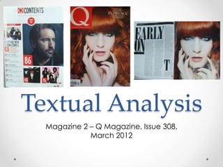 Textual Analysis
  Magazine 2 – Q Magazine, Issue 308,
             March 2012
 