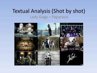 Textual Analysis (Shot by shot) Lady Gaga – Paparazzi  