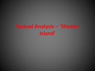Textual Analysis – ‘Shutter
Island’
 