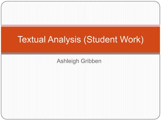 Textual Analysis (Student Work)
Ashleigh Gribben

 