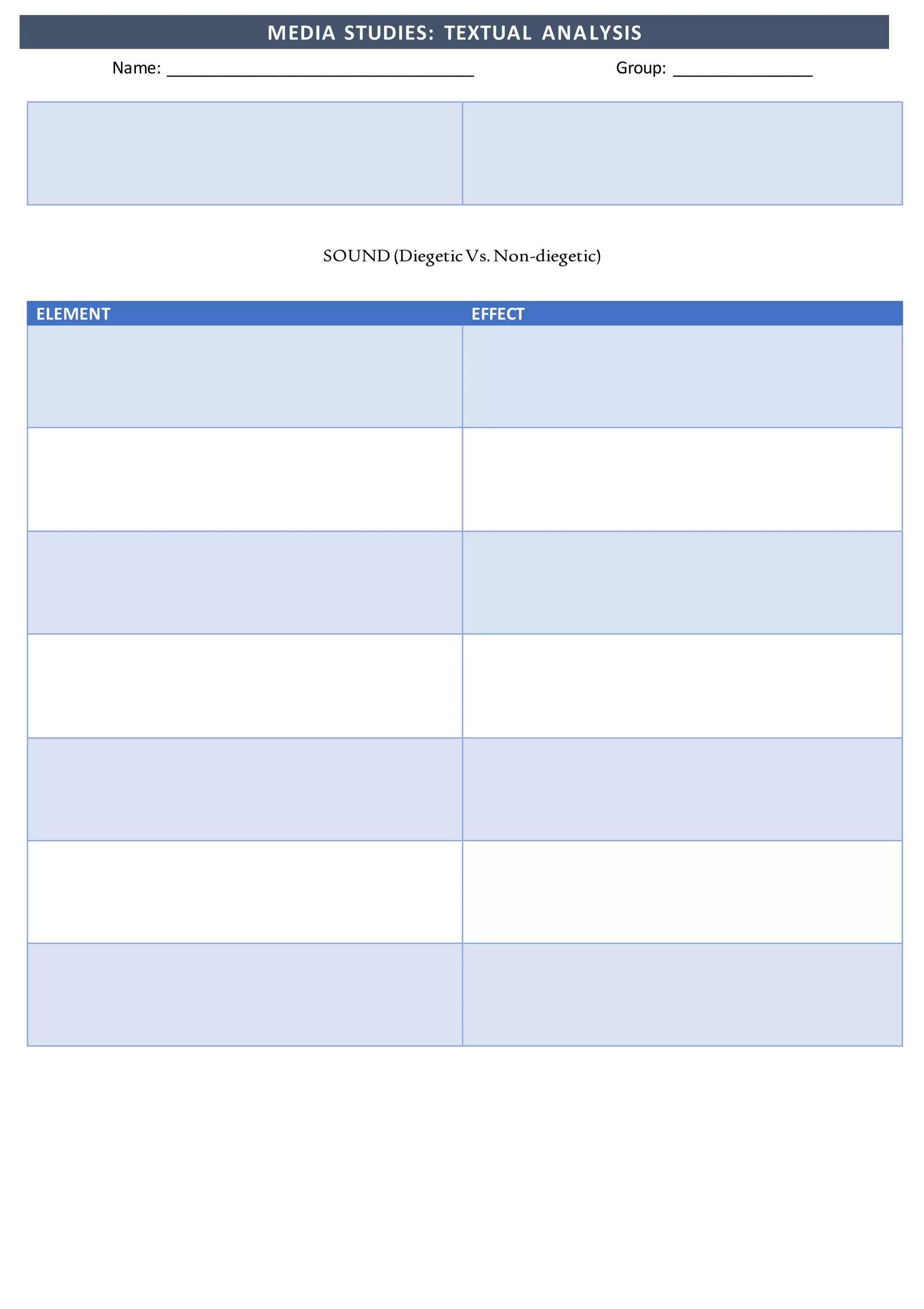 Name: _________________________________ Group: _______________
MEDIA STUDIES: TEXTUAL ANALYSIS
SOUND(DiegeticVs.Non-diegetic)
ELEMENT EFFECT