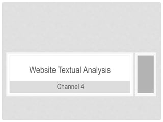 Website Textual Analysis 
Channel 4 
 