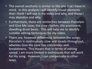 • The overall aesthetic is similar to the one that I have in 
mind. In this analysis I will identify visual elements 
that...