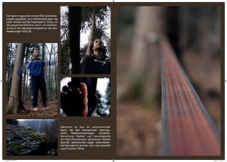 Der Sport mag auf den ersten Blick wie Seilak-
 robatik aussehen, ist in Wirklichkeit aber viel
 mehr. Anders als das Trapezseil im Zirkus, ist
 die gespannte Slackline weich und elastisch,
 wodurch ein ständiges Ausgleichen der Seil-
 bewegungen nötig ist.




                                                   Slacklinen ist also ein anspruchsvoller
                                                   Sport, der den Trainierenden Gleichge-
                                                   wicht, Reaktionsvermögen, Körperbe-
                                                   herrschung, Geduld und hervorragende
                                                   Arm-Bein-Koordination abverlangt. Geübte
                                                   Sportler beherrschen sogar verschieden-
                                                   ste Sprungtricks auf der Line, was komplett
                                                   neue Facetten öffnet.



slacklinen_neu.indd 2                                                                            28.01.11 17:22
 