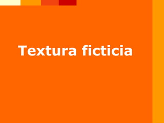 Textura ficticia
 