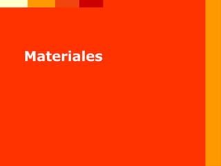 Materiales
 