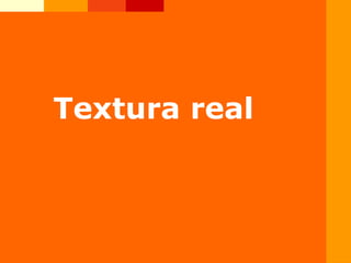 Textura real
 