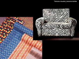 Texturas visuales y texturas táctiles
 