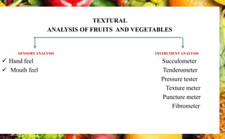 Textural attributes of fruits and vegetables | PPTX