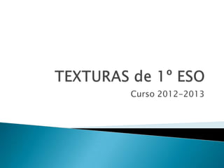 Curso 2012-2013
 
