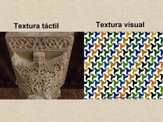 Textura táctil

Textura visual

 