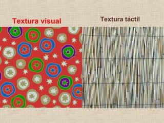 Textura visual

Textura táctil

 