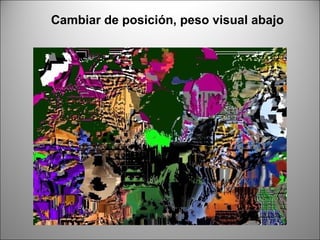Cambiar de posición, peso visual abajo