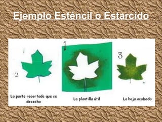 Ejemplo Esténcil o Estarcido
 