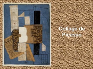 Collage de
 Picasso
 